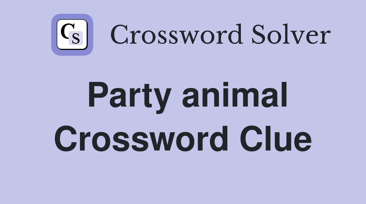 Party animal Crossword Clue Answers Crossword Solver